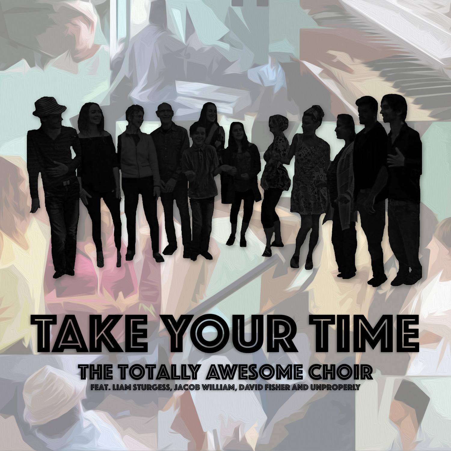 Take Your Time (feat. Liam Sturgess, Jacob William, David Fisher & Unproperly)