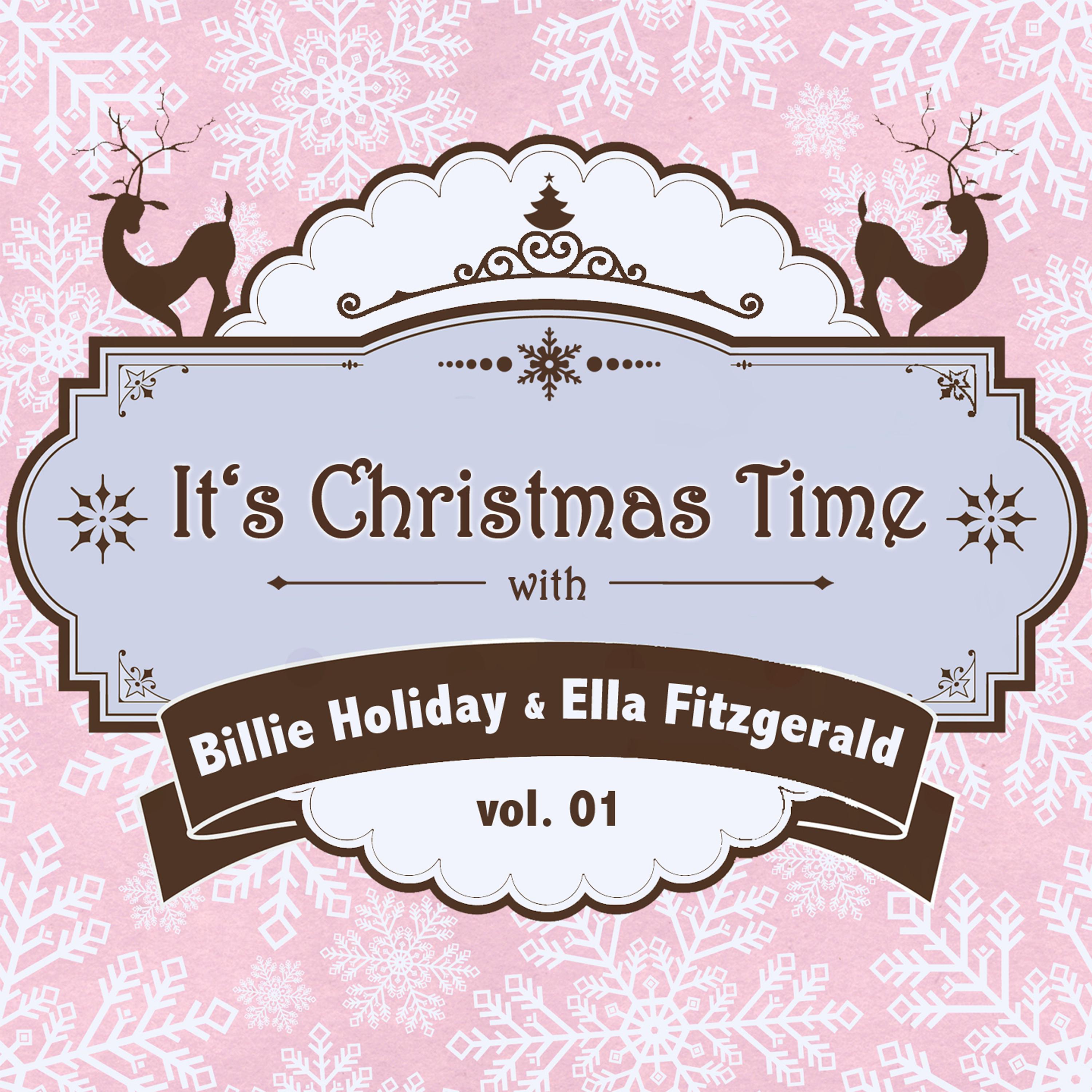 It's Christmas Time with Billie Holiday & Ella Fitzgerald Vol. 01专辑