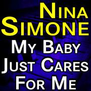 Nina Simone My Baby Just Cares For Me