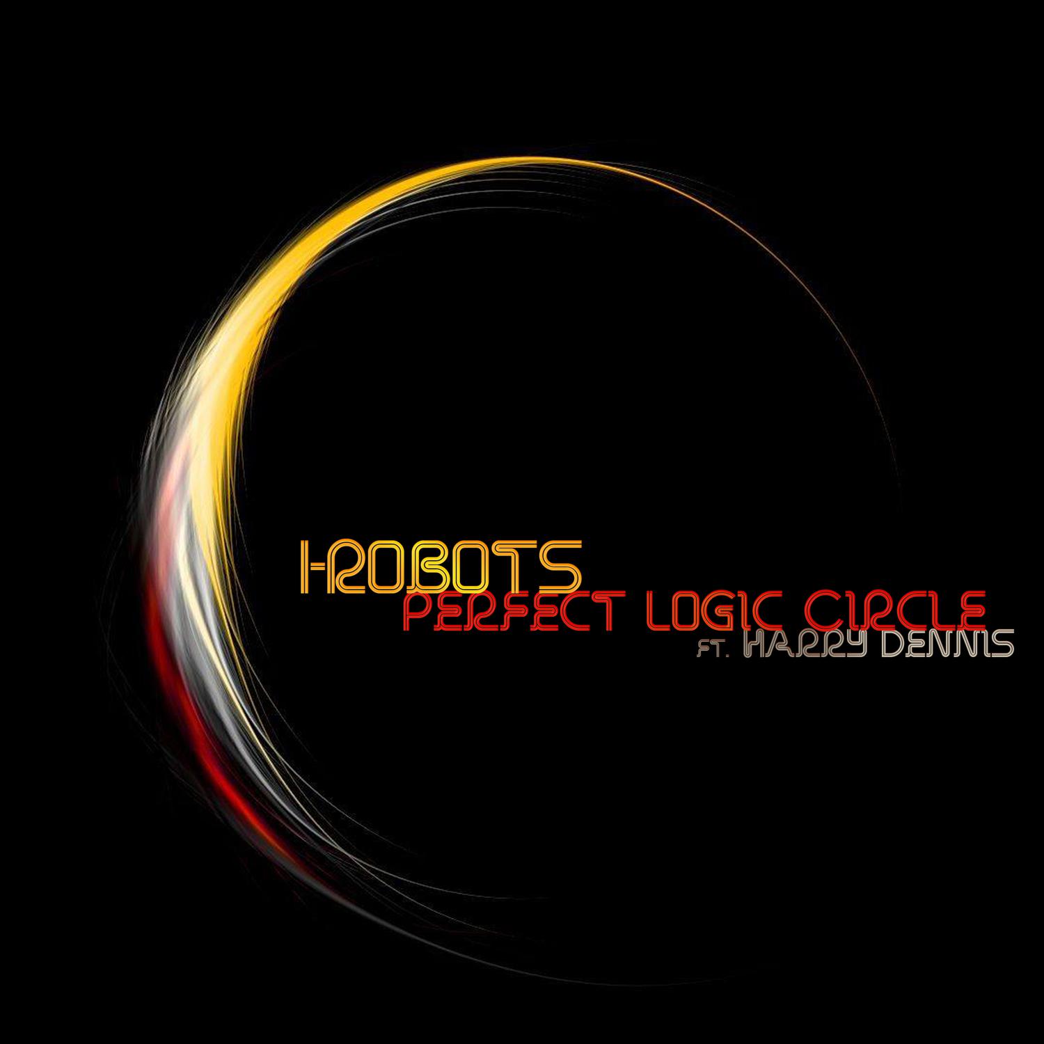 I-Robots - Perfect Logic Circle (feat. Harry Dennis) (François K Echoplex Loop)