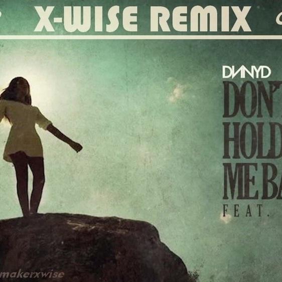 Dont Hold Me Back (X-Wise Remix)专辑