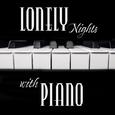 Lonely Nights with Piano: Sentimental Piano Jazz 2019 Music for Alone Evenings, Sad Days Melodies, L