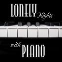Lonely Nights with Piano: Sentimental Piano Jazz 2019 Music for Alone Evenings, Sad Days Melodies, L专辑
