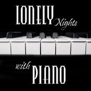 Lonely Nights with Piano: Sentimental Piano Jazz 2019 Music for Alone Evenings, Sad Days Melodies, L