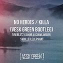 No Heroes x Killa (VESK GREEN Bootleg)专辑