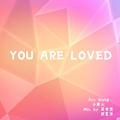 You Are Loved