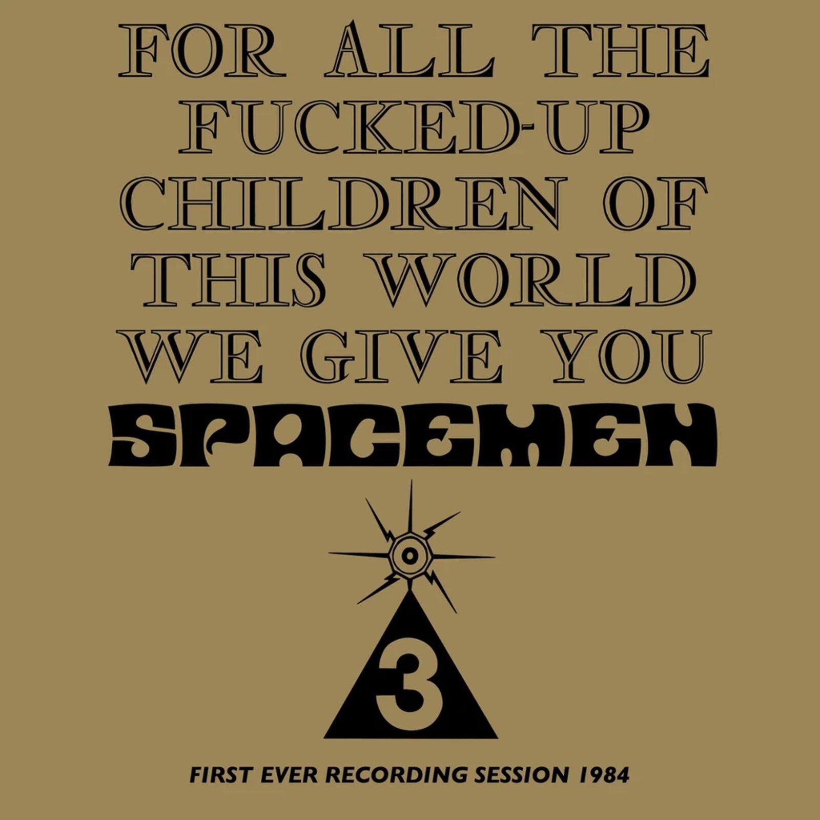 For All The ****ed-Up Children Of This World We Give You Spacemen 3 (First Ever Recording Session, 1984)
