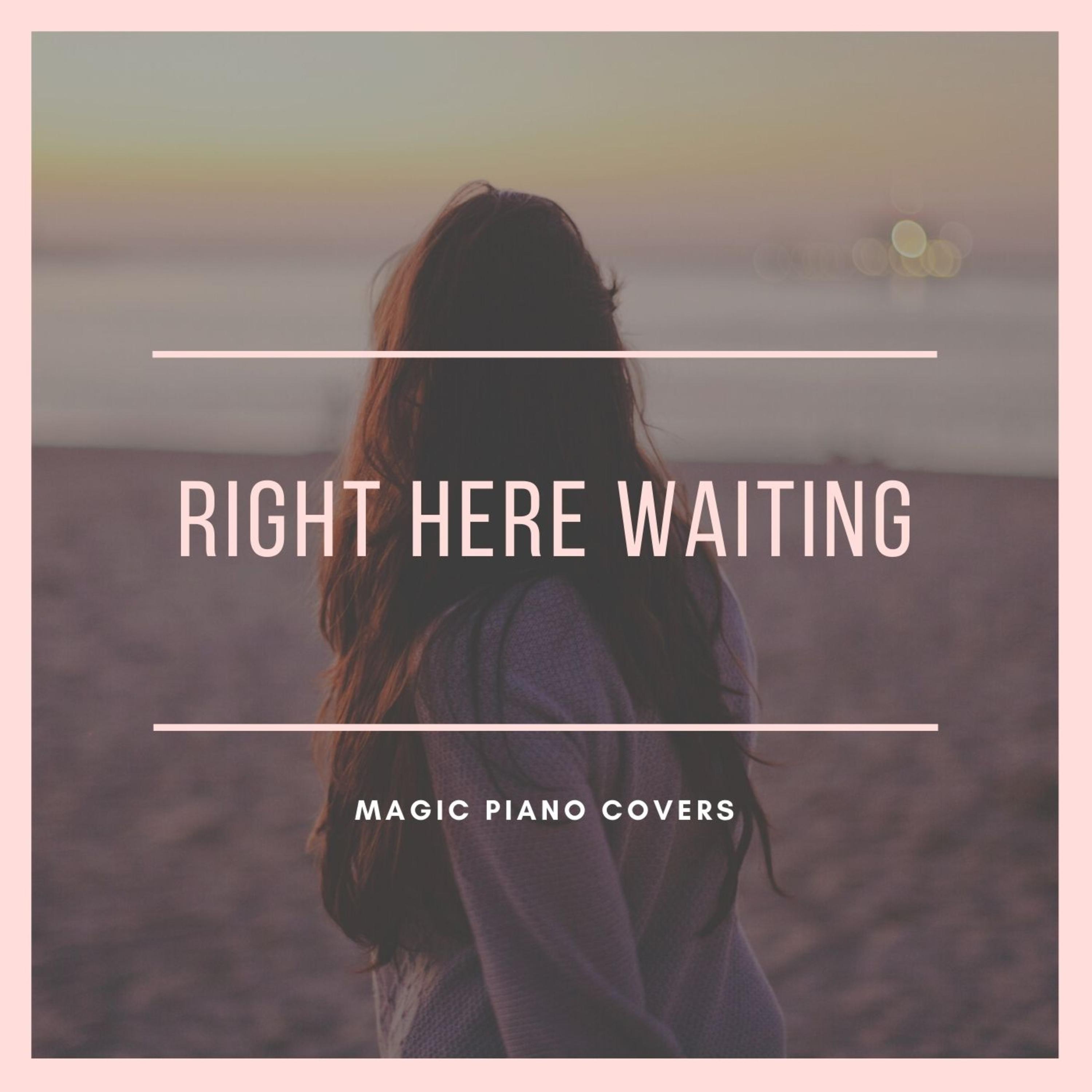 right here waiting (piano version)
