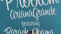 Barack Obama Singing Problem by Ariana Grande专辑