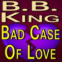 B.B. King Bad Case Of Love