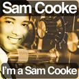 I'm a Sam Cooke