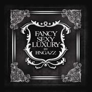 Fancy, Sexy & Luxury