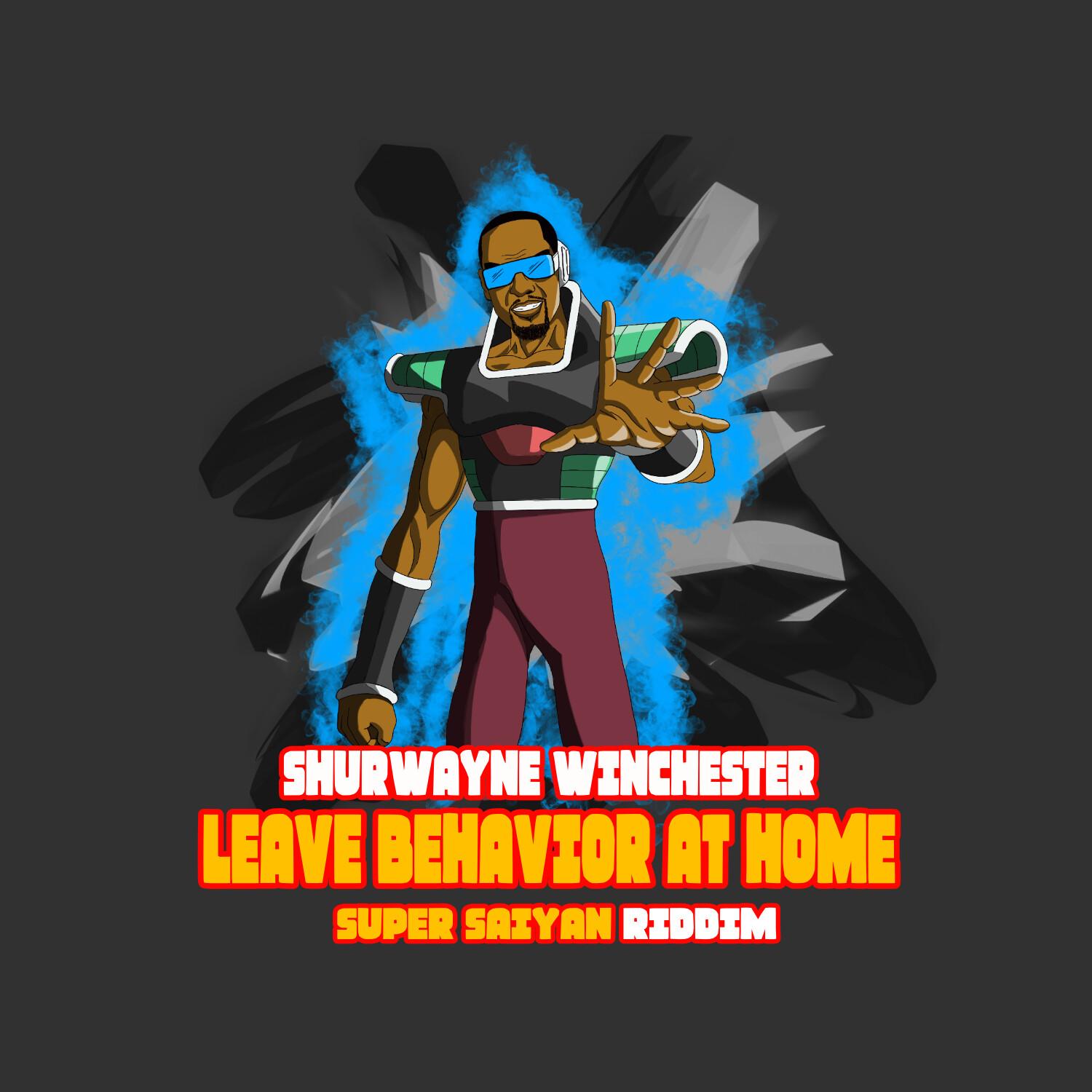 Leave Behavior at Home: Super Saiyan Riddim
