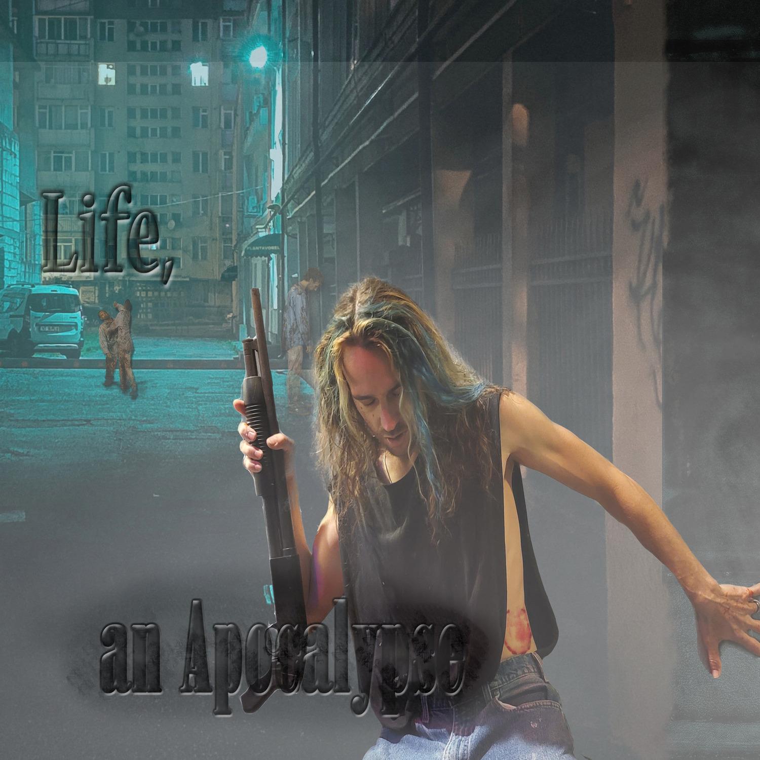 Life, an Apocalypse