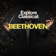 Explore Classical: Beethoven