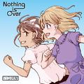 Nothing is Over