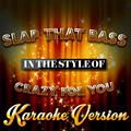 Slap That Bass (In the Style of Crazy for You) [Karaoke Version] - Single