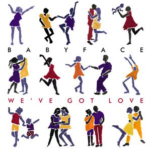 Babyface - We've Got Love (消音版) 带和声伴奏 （降4半音）