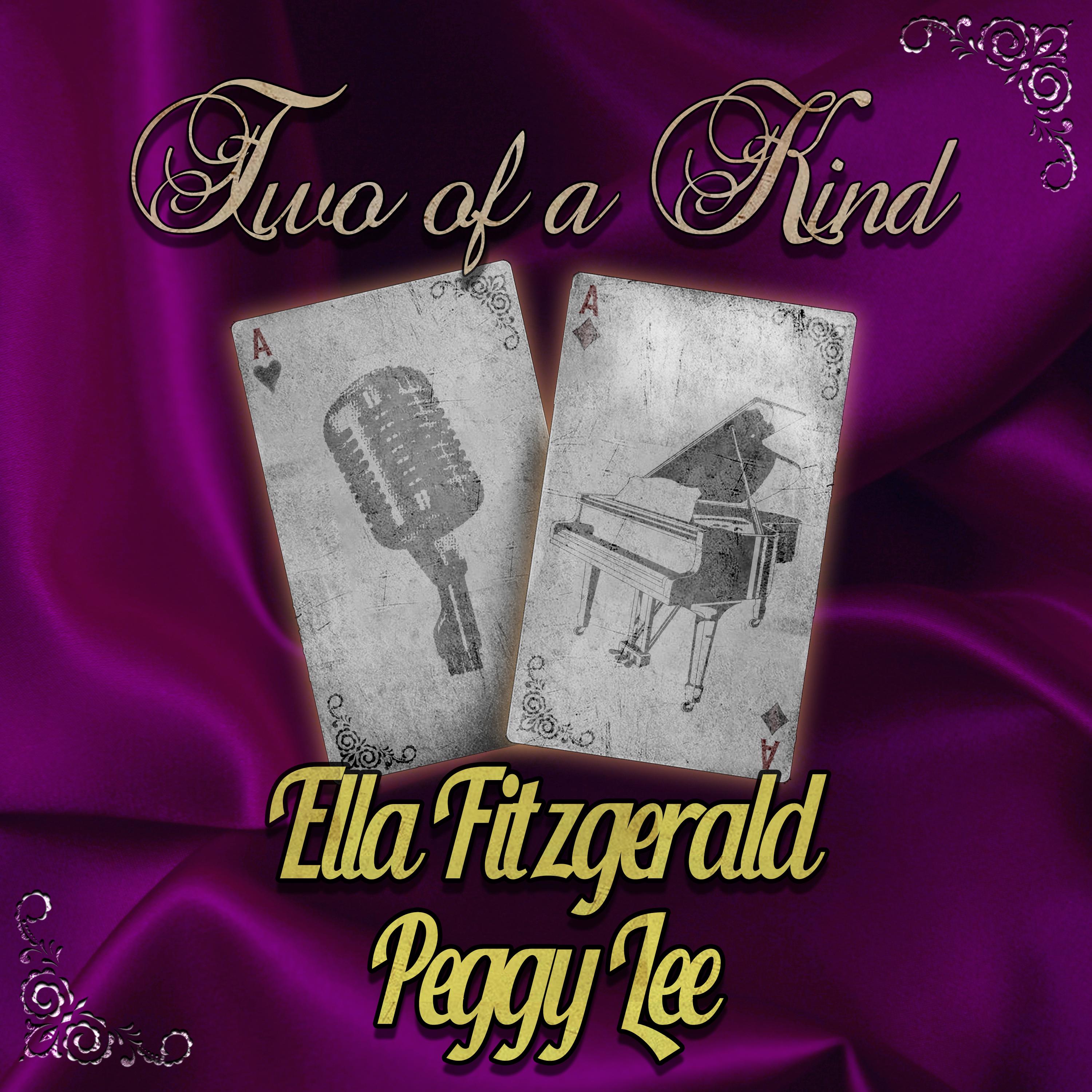 Two of a Kind: Ella Fitzgerald & Peggy Lee