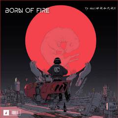 Born Of Fire