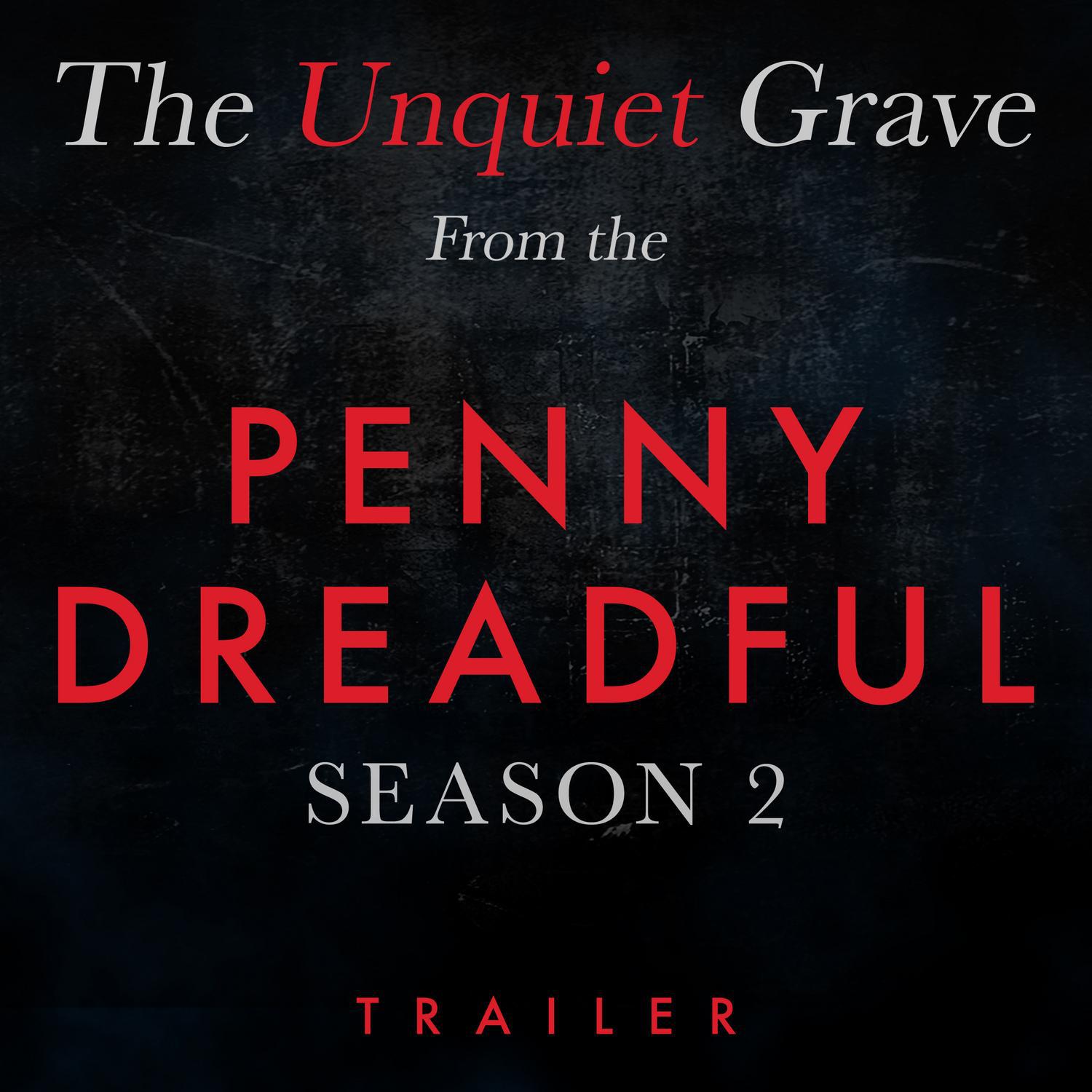 The Unquiet Grave (From The "Penny Dreadful Season 2" Trailer)专辑