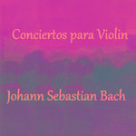 Bach - Conciertos para Violin专辑
