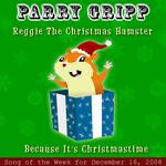 Reggie The Christmas Hamster: Parry Gripp Song of the Week for December 16, 2008 - Single专辑