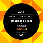 Don't Go Lose it (Mysto & Pizzi x Moiez Bootleg Remix)专辑