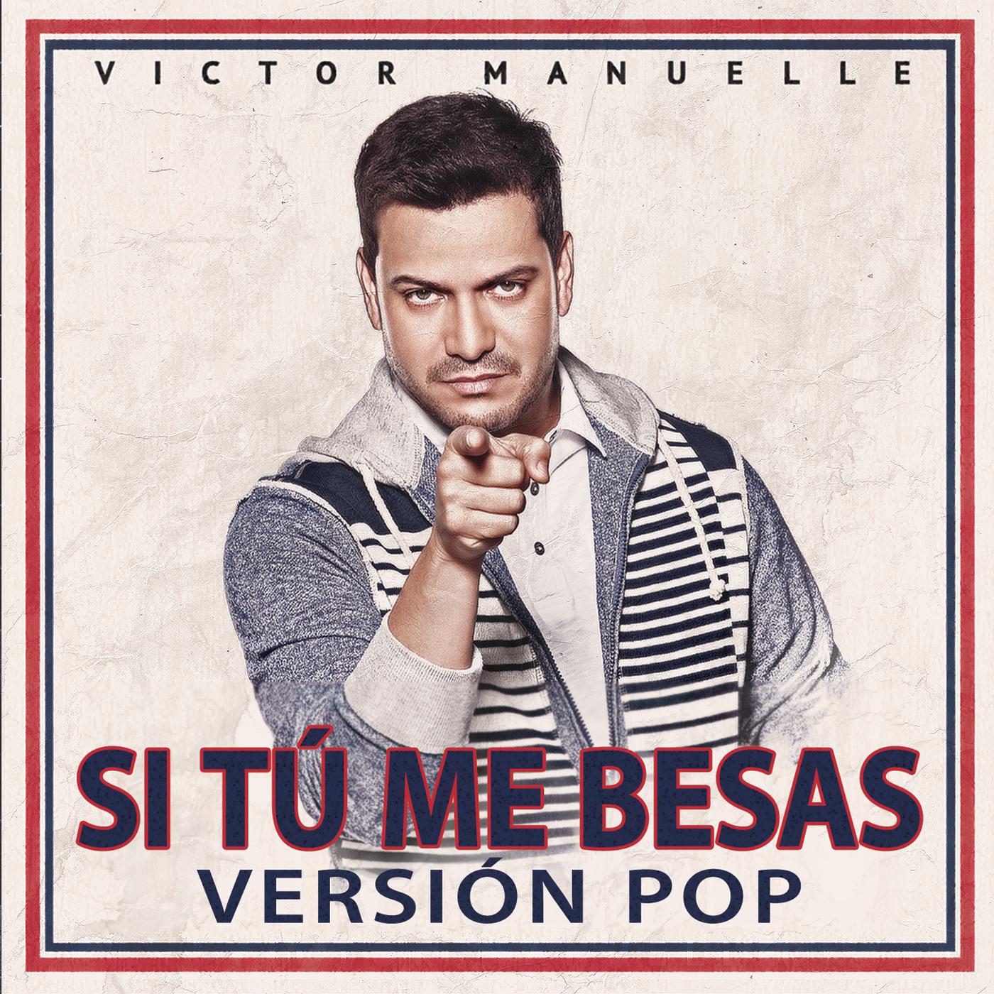 Victor Manuelle - Si Tú Me Besas (Pop Version)