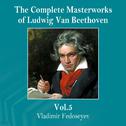 The Complete Masterworks of Ludwig Van Beethoven, Vol. 5