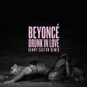 Drunk In Love [Kenny Saxton Remix]专辑