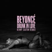 Drunk In Love [Kenny Saxton Remix]