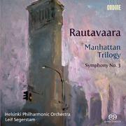 RAUTAVAARA, E.: Manhattan Trilogy / Symphony No. 3 (Helsinki Philharmonic, Segerstam)