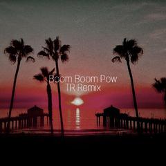 Boom Boom Pow(TR Remix)