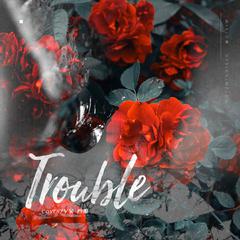 Trouble（翻自 地团）