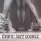 Erotic Jazz Lounge – Sexy Jazz Instrumental, Chilled Jazz, Sensual Piano, Romantic Music专辑