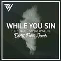 While You Sin (Dirty Palm Remix)专辑