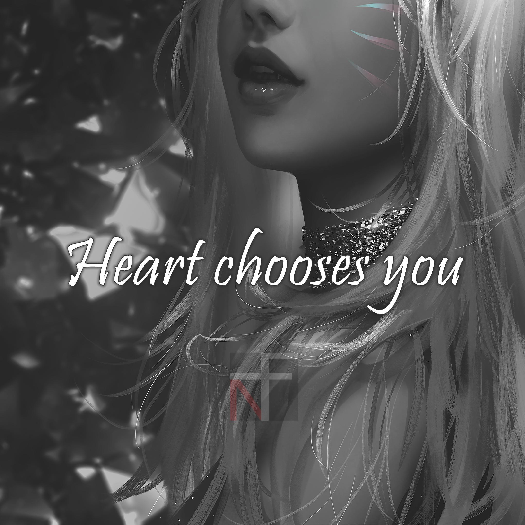 Heart chooses you