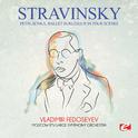 Stravinsky: Petruschka, Ballet Burlesque in Four Scenes (Digitally Remastered)专辑