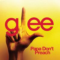 Papa Don\'t Preach - Glee Cast (karaoke Version)