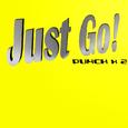 Just Go!