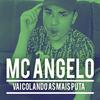 Mc Angelo - MC Angelo - Vai Colando As Mais Putas