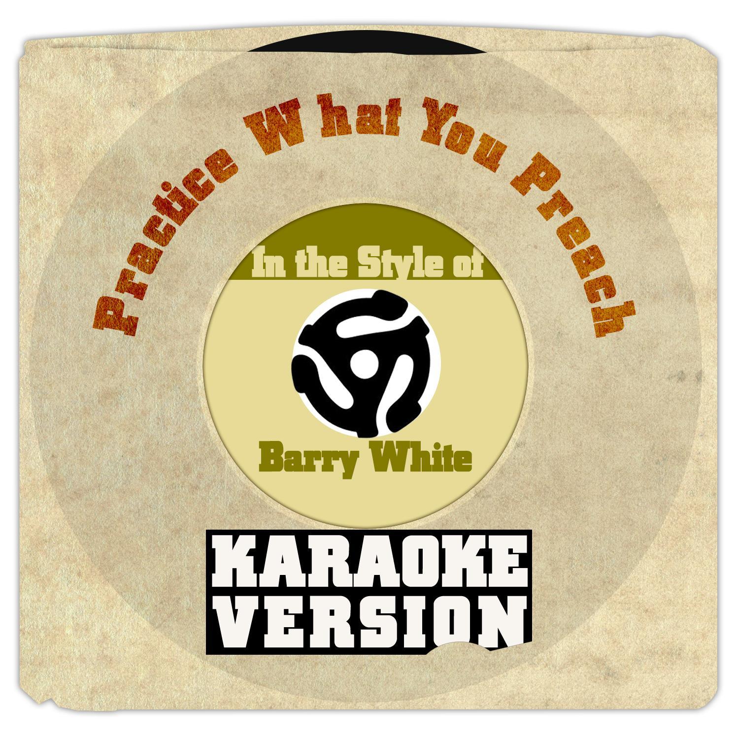 Practice What You Preach (In the Style of Barry White) [Karaoke Version] - Single专辑