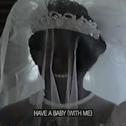 Have A Baby (With Me)专辑