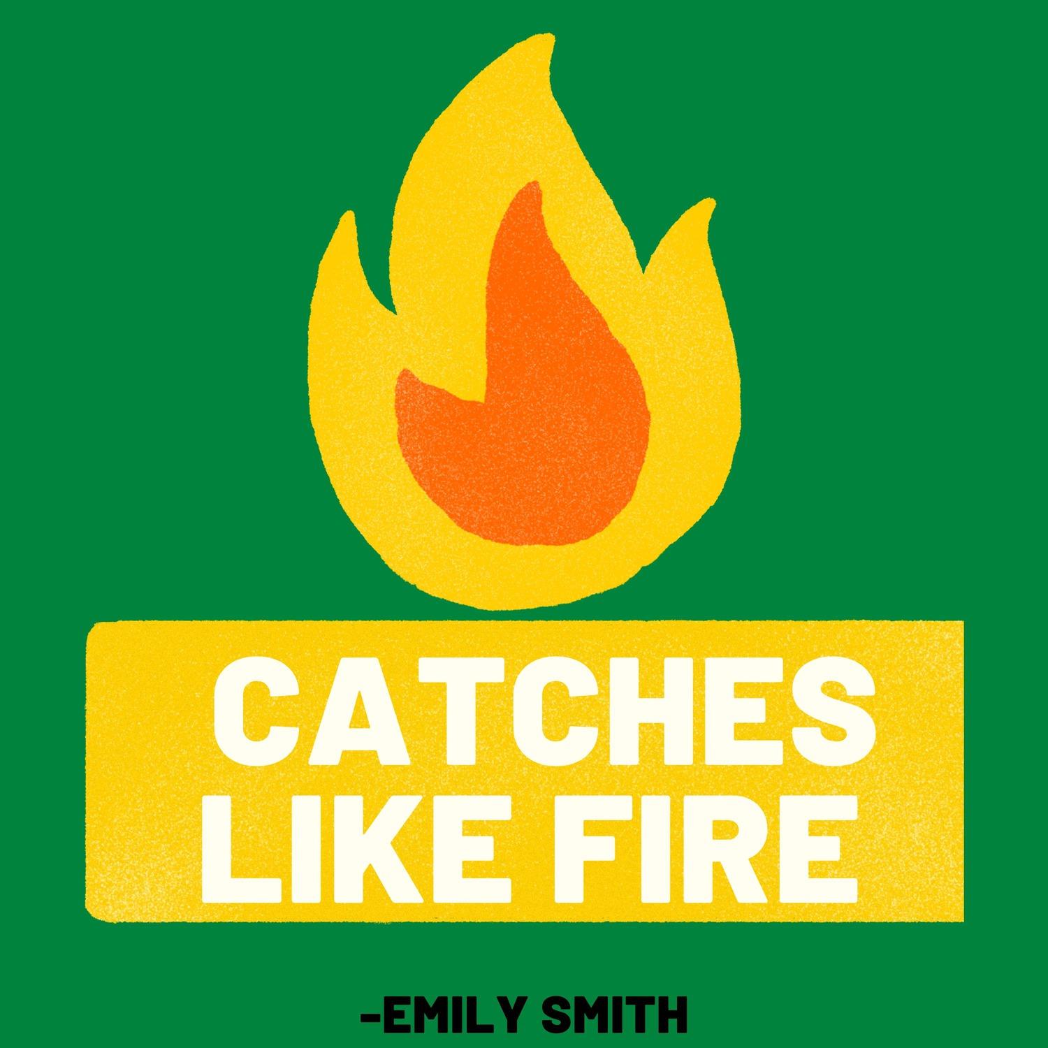 Catches Like Fire