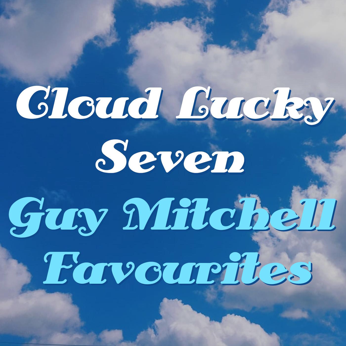 Cloud Lucky Seven Guy Mitchell Favourites
