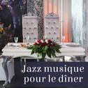 Jazz musique pour le dîner – Romantique jazz pour restaurant, ambitieux instrumental musique专辑