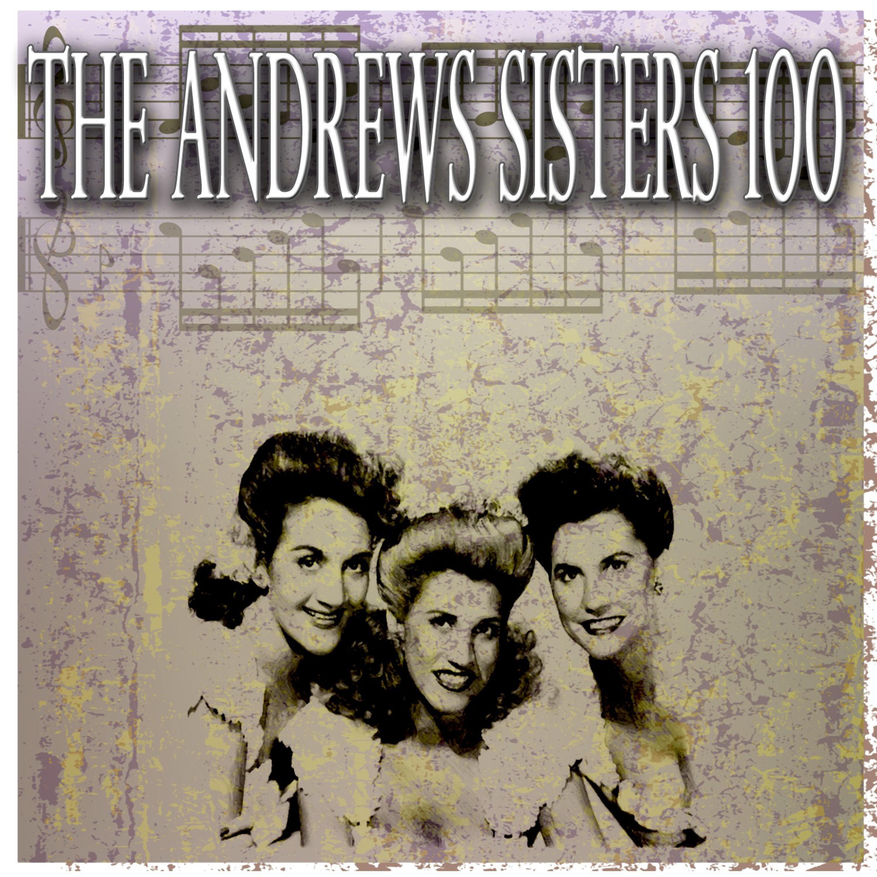 The Andrews Sisters 100