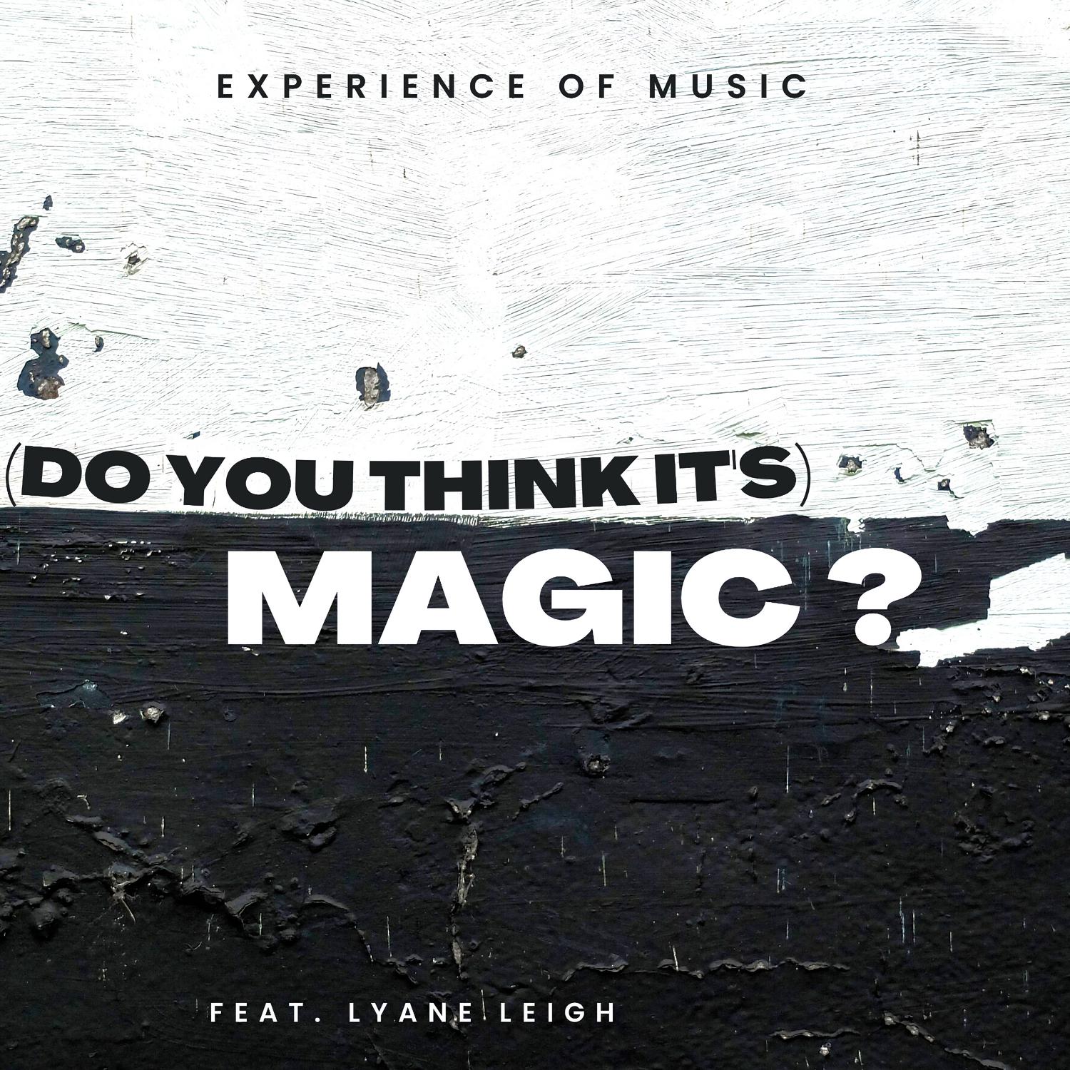 Experience Of Music - (Do you think it's) Magic? (Instrumental)