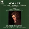 Mozart: Les quatuors dédiés à Haydn sur instruments d'époque, Vol. 3